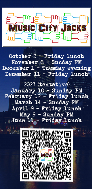 Music City Jacks

October 9 - Friday lunch
November 8 - Sunday PM
December 1 - Tuesday evening
December 1 - Friday lunch

2027 (tentative)

January 10 - Sunday PM
February l2 - Friday lunch
March 14 - Sunday PM
April 9 - Friday lunch
May 9 - Sunday PM
June 11 - Friday lunch